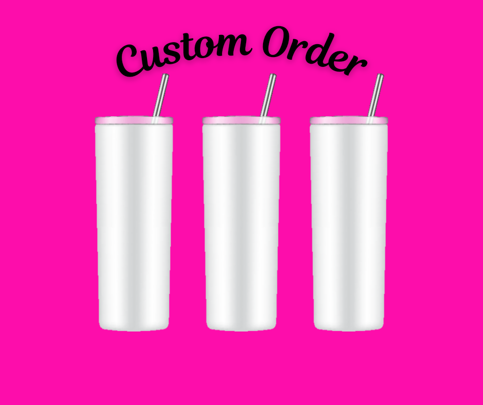 Custom Order Tumbler