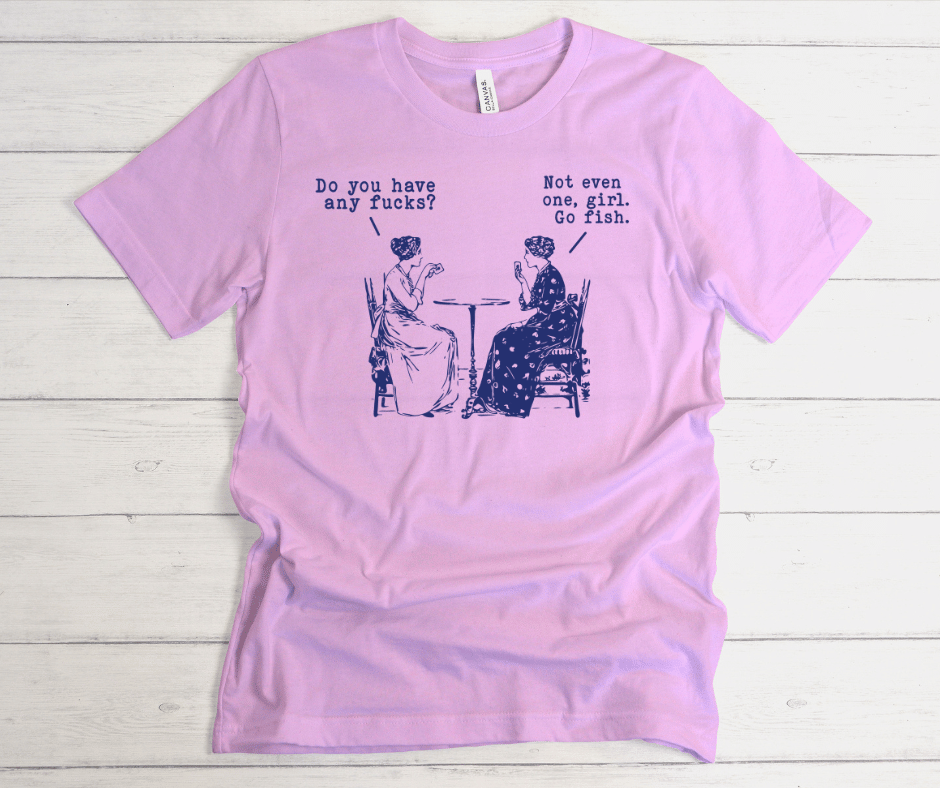 Graphic T-Shirt With Text Do You Have Any F*cks? Not Even One Girl Go Fish