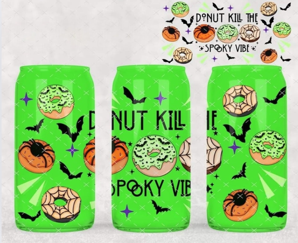 16oz acrylic drinkware that says Donut Kill The Spooky Vibe