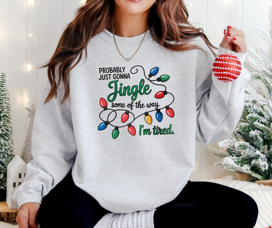 Christmas Graphic Sweatshirt With Lights & the Text Probably Just Gonna Jingle Some of the Way I'm Tired 