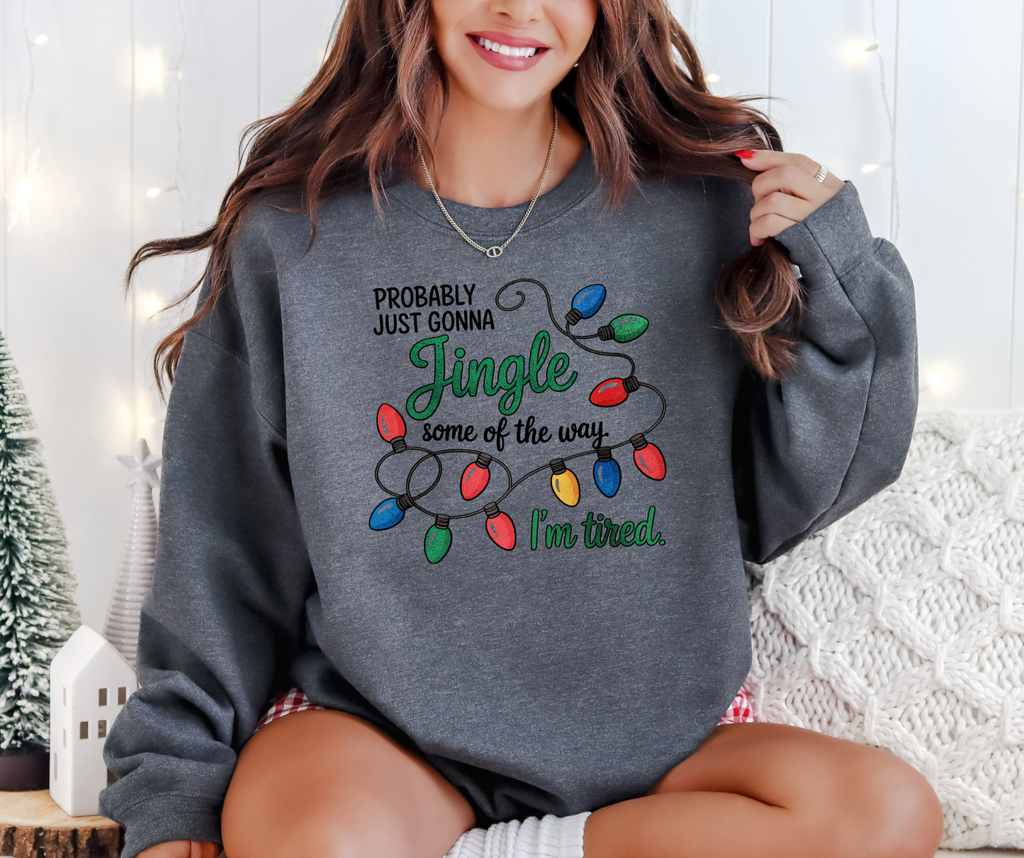 Probably Just Gonna Jingle Some of The Way.. I'm Tired Sweatshirt
